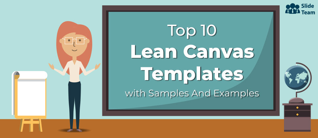 Top 10 Lean Canvas Templates With Samples And Examples